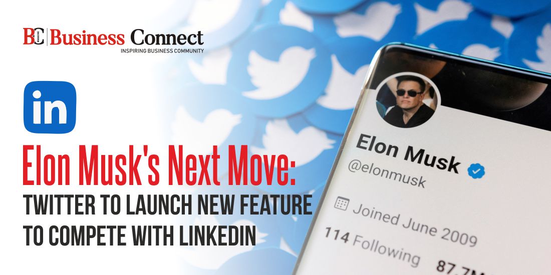 Elon Musk's Next Move: Twitter to Launch New Feature to Compete with LinkedIn