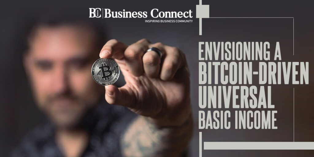 Envisioning a Bitcoin-Driven Universal Basic Income Envisioning a Bitcoin-Driven Universal Basic Income
