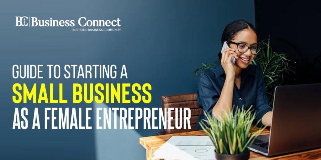 Guide to Starting a Small Business as a Female Entrepreneur