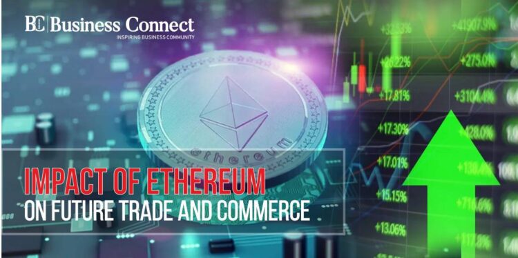 Impact of Ethereum on Future Trade and Commerce