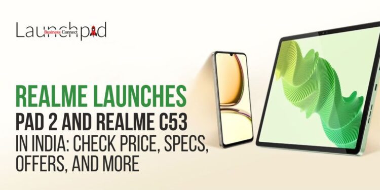 Realme Launches Pad 2 and Realme C53 in India: Check price, specs, offers, and more