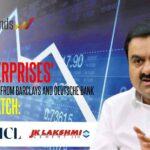 Stocks To Watch Adani Enterprises’ Arm Raises $394 Million from Barclays and Deutsche Bank