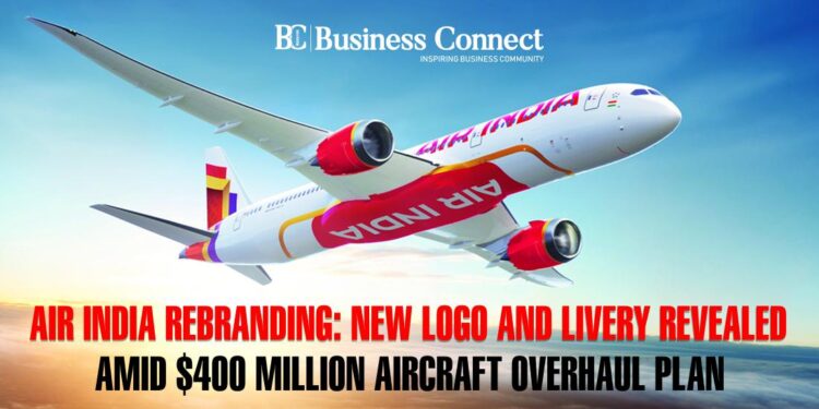 Air India Rebranding: New Logo and Livery Revealed Amid $400 Million Aircraft Overhaul Plan