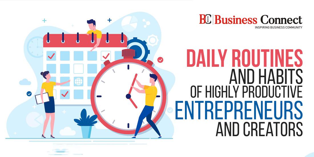 Daily Routines and Habits of Highly Productive Entrepreneurs and Creators