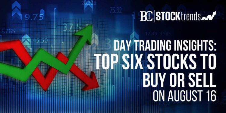 Day Trading Insights: Top Six Stocks to Buy or Sell on August 16