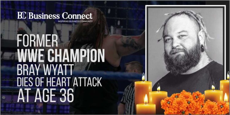 Former WWE Champion Bray Wyatt Dies of Heart Attack at Age 36
