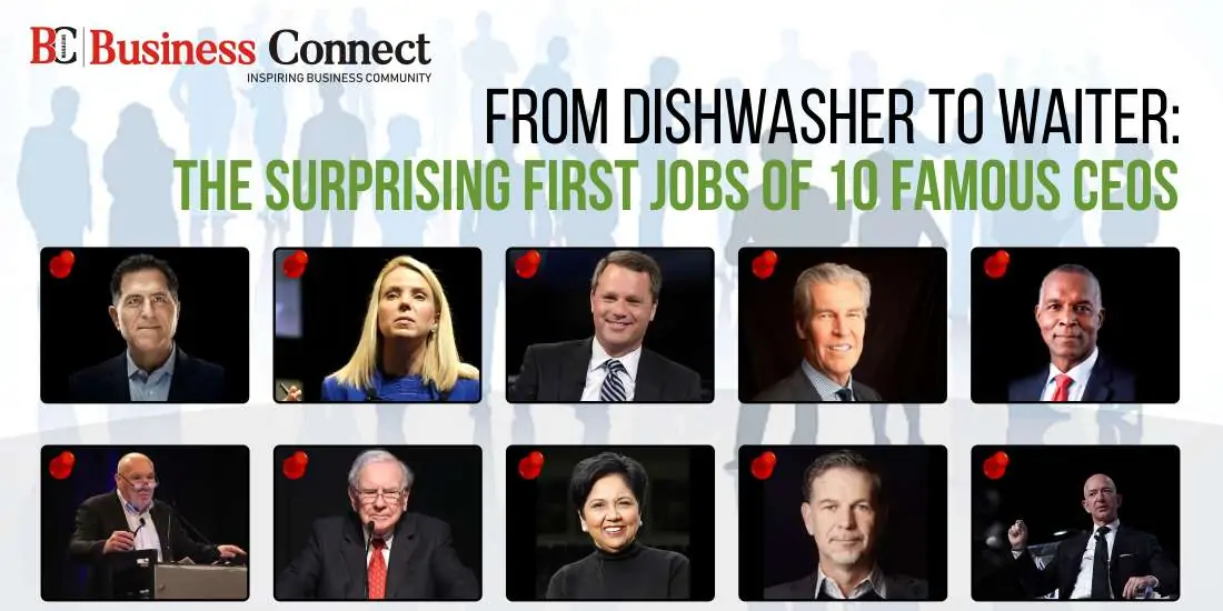 From Dishwasher to Waiter:The Surprising First Jobs Of 10 Famous CEOs