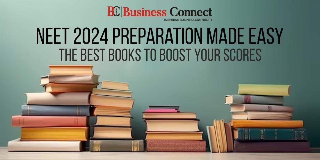 NEET 2024 Preparation Made Easy: The best books to boost your scores