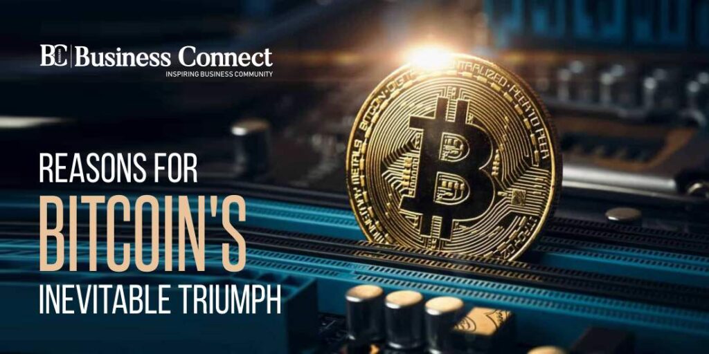 Reasons for Bitcoin's Inevitable Triumph