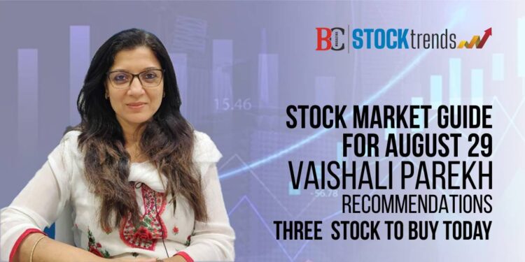 Stock Market Guide for August 29: Vaishali Parekh recommends three stocks to buy today