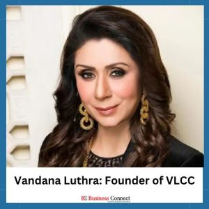 Vandana Luthra Founder of VLCC | Top 10 Trailblazing Women Entrepreneurs Who Elevated India's Success | Business Connect Magazine india