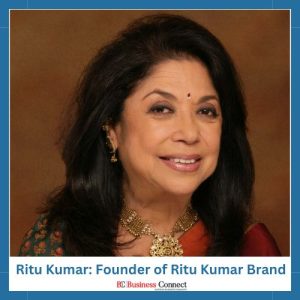 Ritu Kumar: Founder of Ritu Kumar Brand | Top 10 Trailblazing Women Entrepreneurs Who Elevated India's Success | Business Connect Magazine india