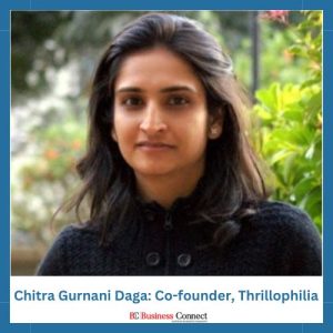 Chitra Gurnani Daga: Co-founder, Thrillophilia | Top 10 Trailblazing Women Entrepreneurs Who Elevated India's Success | Business Connect Magazine india