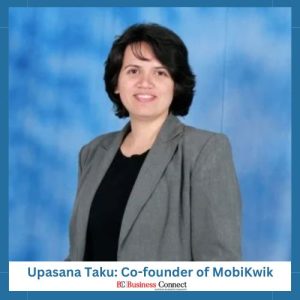 Upasana Taku: Co-founder of MobiKwik | Top 10 Trailblazing Women Entrepreneurs Who Elevated India's Success | Business Connect Magazine india