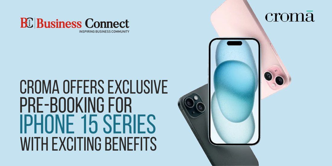 Croma Offers Exclusive Pre-Booking For iPhone 15 Series With Exciting Benefits