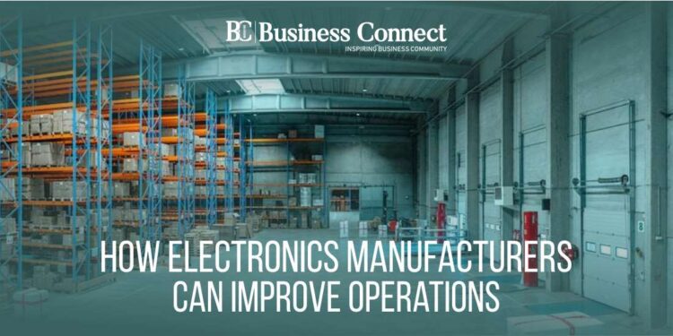 How Electronics Manufacturers Can Improve Operations