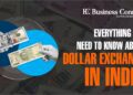 Everything You Need to Know About Dollar Exchange in India
