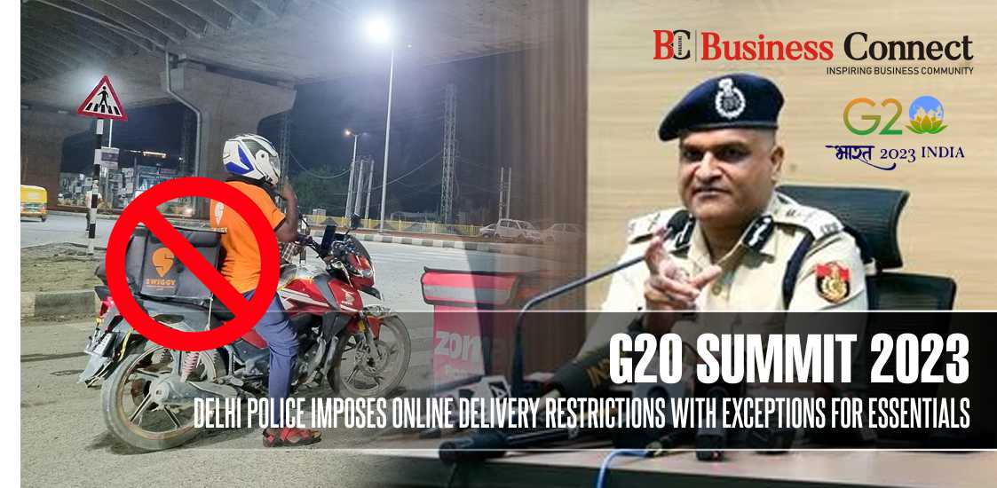 G20 Summit 2023: Delhi Police Imposes Online Delivery Restrictions with Exceptions for Essentials