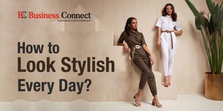 How to Look Stylish every day?