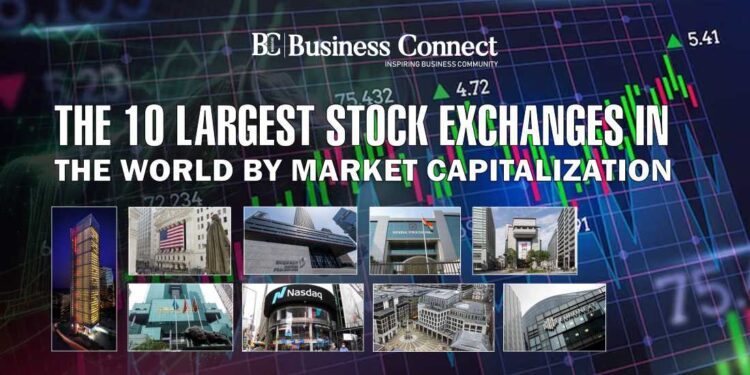 The 10 Largest Stock Exchanges in the World by Market Capitalization