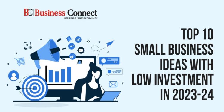 Top 10 Small Business Ideas With low Investment in 2023-24