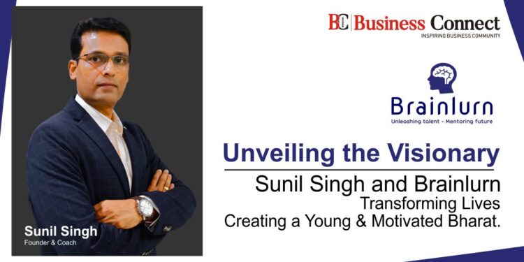 Sunil Singh and Brainlurn Transforming Lives - Creating a Young & Motivated Bharat