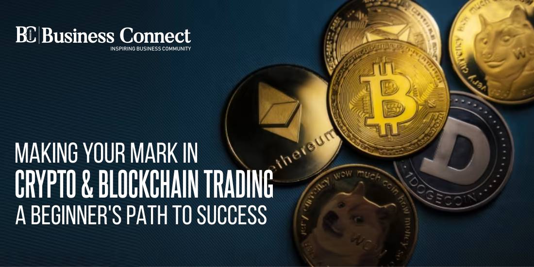 Making Your Mark in Crypto and Blockchain Trading - A Beginner's Path to Success