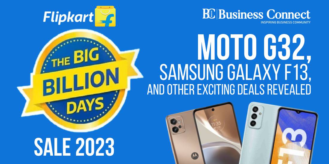 Flipkart Big Billion Days Sale 2023: Moto G32, Samsung Galaxy F13, and Other Exciting Deals Revealed