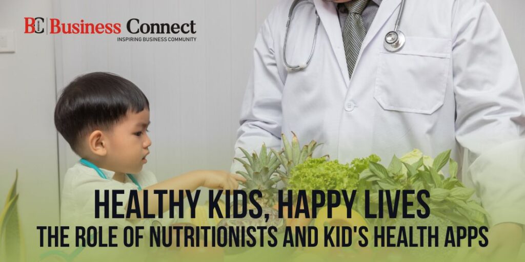 Healthy Kids, Happy Lives: The Role of Nutritionists and Kid’s Health Apps
