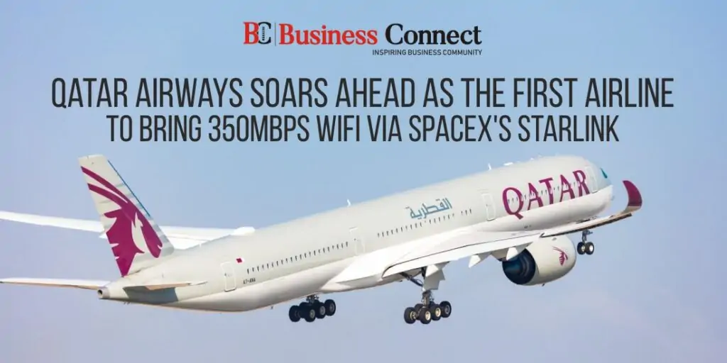Qatar Airways Soars Ahead as the First Airline to Bring 350Mbps WiFi via SpaceX’s Starlink Qatar Airways Soars Ahead as the First Airline to Bring 350Mbps WiFi via SpaceX's Starlink