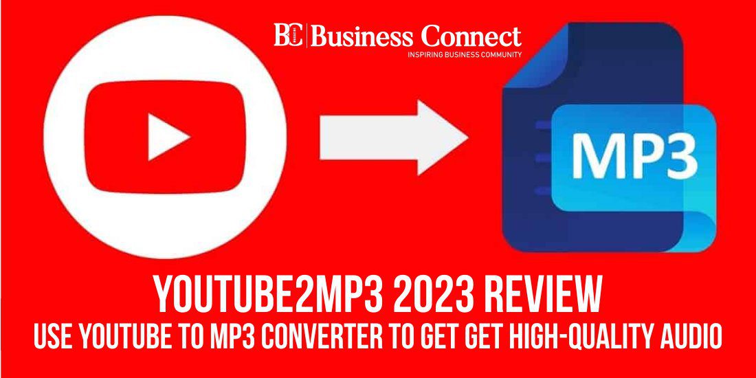 Youtube2MP3 2023 Review: Use Youtube to mp3 Converter to get Get High-Quality Audio