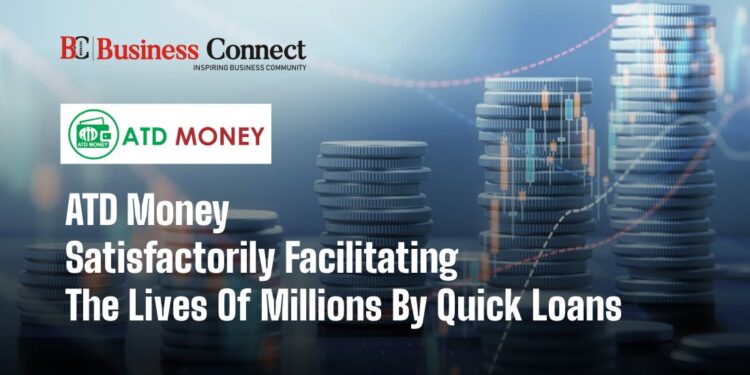 ATD Money satisfactorily facilitating the lives of millions by quick loans