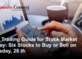 Day Trading Guide for Stock Market Today: Six Stocks to Buy or Sell on Tuesday, 28th
