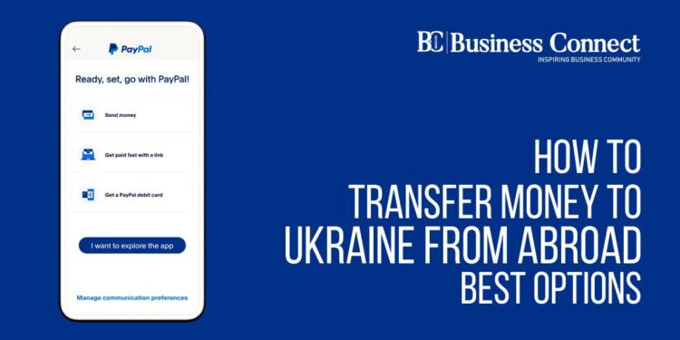How to Transfer Money to Ukraine From Abroad: Best Options