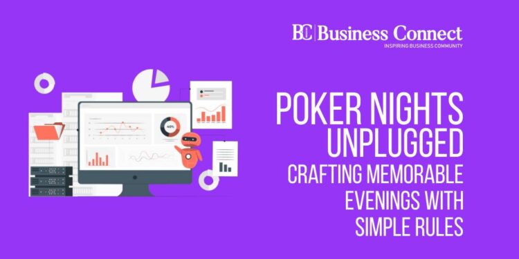 Poker Nights Unplugged: Crafting Memorable Evenings With Simple Rules