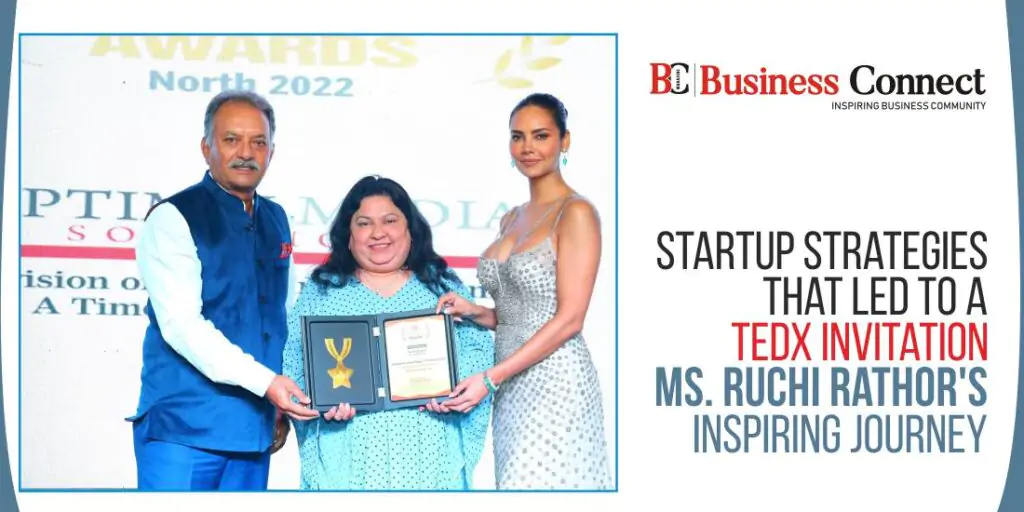 Startup Strategies that Led to a TEDx Invitation: Ms. Ruchi Rathor's Inspiring Journey