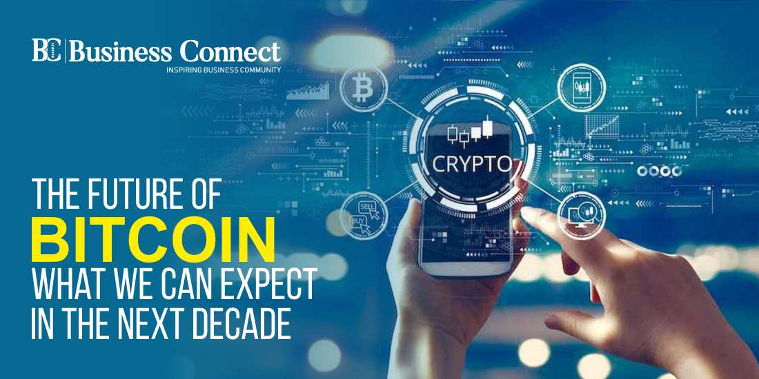 The Future of Bitcoin: What We Can Expect in the Next Decade