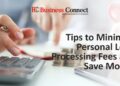 Tips to Minimize Personal Loan Processing Fees and Save Money