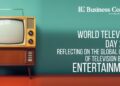 World Television Day 2023: Reflecting on the Global Impact of Television Beyond Entertainment