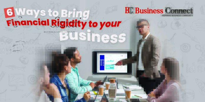6 ways to bring financial rigidity to your business