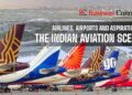 Airlines, Airports and Aspirations: The Indian Aviation Scene