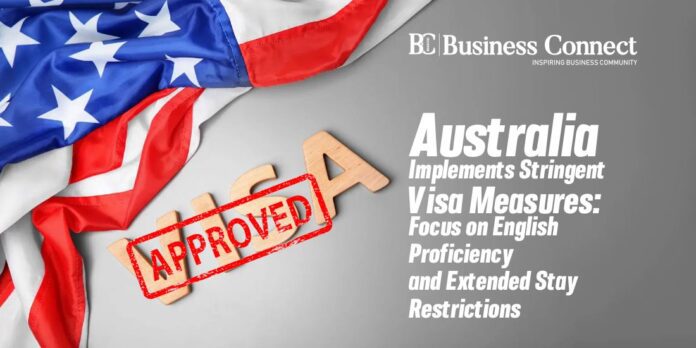 Australia Implements Stringent Visa Measures: Focus on English Proficiency and Extended Stay Restrictions