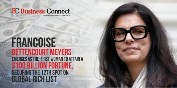 Francoise Bettencourt Meyers Emerges as the First Woman to Attain a $100 Billion Fortune, Securing the 12th Spot on Global Rich List