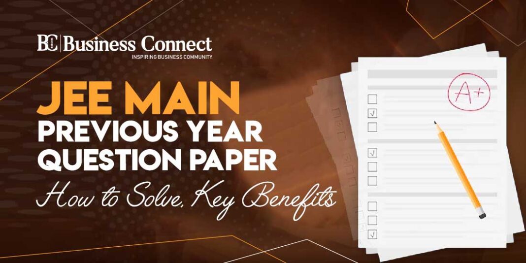 JEE Main Previous Year Question Paper – How to Solve, Key Benefits