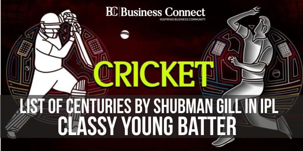 List of Centuries by Shubman Gill in IPL: Classy Young Batter List of Centuries by Shubman Gill in IPL: Classy Young Batter