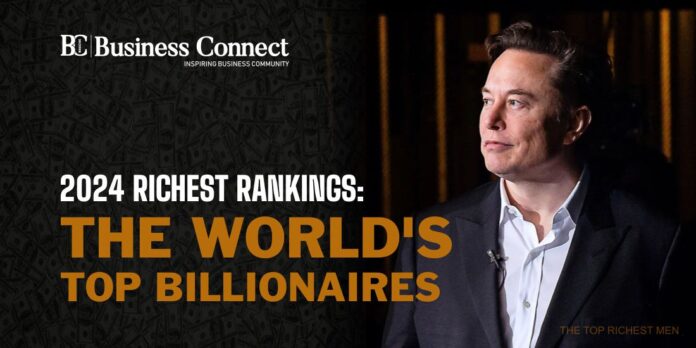 2024 Richest Rankings The World's Top Billionaires