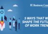 5 ways that Will Shape the Future of Work Trends