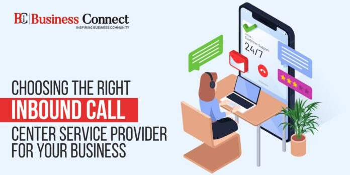 Choosing The Right Inbound Call Center Service Provider for Your Business