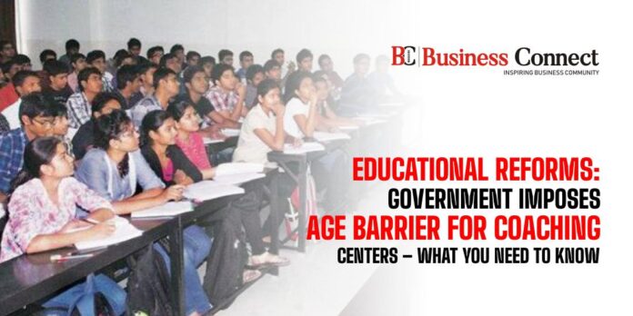 Educational Reforms: Government Imposes Age Barrier for Coaching Centers – What You Need to Know