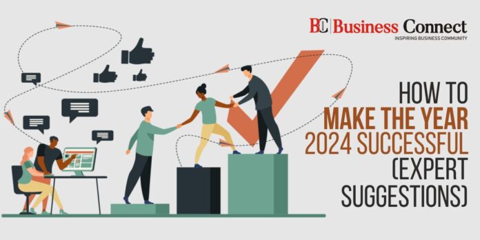 How to make the year 2024 successful (expert suggestions)